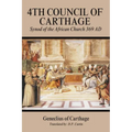 Fourth Council of Carthage: Synod of the African Church 369 AD - Paperback