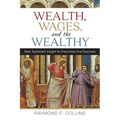 Wealth, Wages, and the Wealthy: New Testament Insight for Preachers and Teachers - Paperback