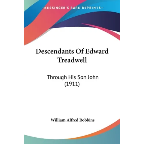 Descendants Of Edward Treadwell: Through His Son John (1911) - Paperback