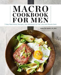 Macro Cookbook for Men: 7-Day Meal Plans, Recipes, and Workouts for Fat Loss and Muscle Gain - Paperback