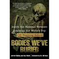 Bodies We've Buried: Inside the National Forensic Academy, the World's Top Csi Trainingschool - Paperback