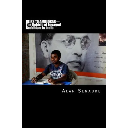 Heirs To Ambedkar: The Rebirth of Engaged Buddhism in India - Paperback