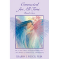 Connected for All Time (Book 2): Healing Grief After Infant Loss - A Journey of Spiritual Awakening - Paperback