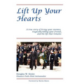 Lift Up Your Hearts: A True Story of Loving One's Enemies; Tragically Killing One's Friends, & the Life That Remains - Paperback