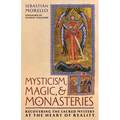 Mysticism, Magic, and Monasteries: Recovering the Sacred Mystery at the Heart of Reality - Paperback