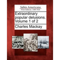 Extraordinary Popular Delusions. Volume 1 of 2 - Paperback