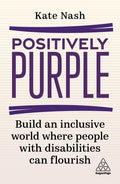 Positively Purple: Build an Inclusive World Where People with Disabilities Can Flourish - Paperback