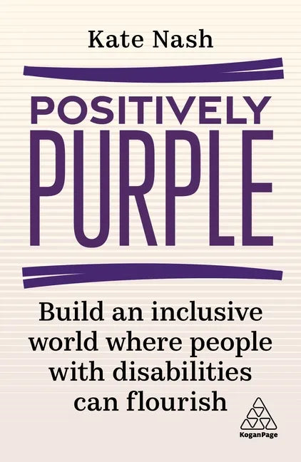 Positively Purple: Build an Inclusive World Where People with Disabilities Can Flourish - Paperback