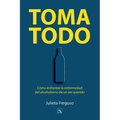 Toma todo: Cómo enfrentar la enfermedad del alcoholismo de un ser querido - Paperback