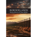 Borderlands: Stories from an El Paso Shelter - Paperback