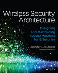 Wireless Security Architecture: Designing and Maintaining Secure Wireless for Enterprise - Paperback
