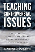Teaching Controversial Issues: The Case for Critical Thinking and Moral Commitment in the Classroom - Paperback