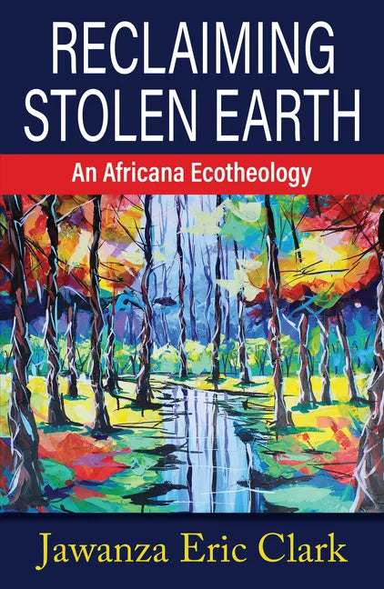 Reclaiming Stolen Earth: An Africana Ecotheology - Paperback