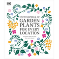 Encyclopedia of Garden Plants for Every Location: An Expert Guide to More Than 3,000 Plants - Hardcover