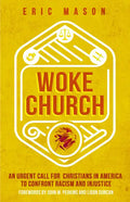 Woke Church: An Urgent Call for Christians in America to Confront Racism and Injustice - Hardcover