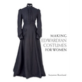 Making Edwardian Costumes for Women - Paperback