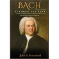 BACH Through the Year: The Church Music of Johann Sebastian Bach and the Revised Common Lectionary, SECOND EDITION: The Church Music of Johan - Hardcover