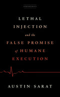 Lethal Injection and the False Promise of Humane Execution - Paperback