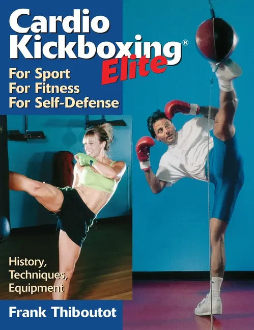 Cardiokickboxing Elite: For Sport, for Fitness, for Self-Defense - Paperback