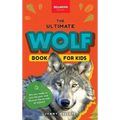 Wolves The Ultimate Wolf Book for Kids: 100+ Amazing Wolf Facts, Photos, Quiz + More - Hardcover