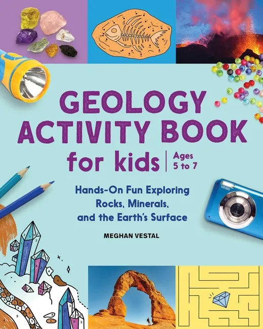 Geology Activity Book for Kids: Hands-On Fun Exploring Rocks, Minerals, and the Earth's Surface - Paperback