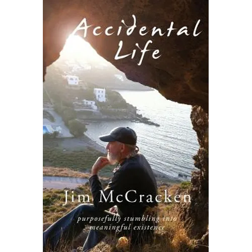 Accidental Life: Purposefully Stumbling into Meaningful Existence - Paperback