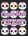 Sugar Skull Coloring Book For Adults: Stress Relieving Coloring Sheets Of Sugar Skulls, Calmings Designs And Illustrations To Color - Paperback