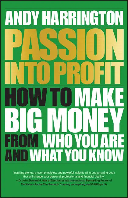 Passion Into Profit: How to Make Big Money from Who You Are and What You Know - Paperback