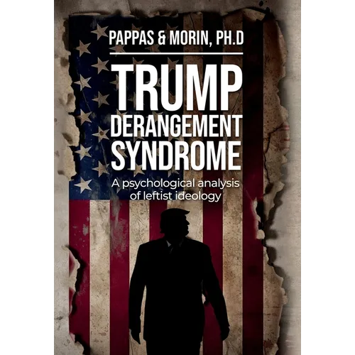 Trump Derangement Syndrome: A psychological analysis of leftist ideology - Hardcover