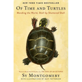 Of Time and Turtles: Mending the World, Shell by Shattered Shell - Hardcover
