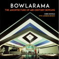 Bowlarama: The Architecture of Mid-Century Bowling - Hardcover