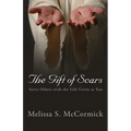 The Gift of Scars: Serve Others with the Gift Given to You - Paperback