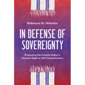 In Defense of Sovereignty: Protecting the Oneida Nation's Inherent Right to Self-Determination - Paperback