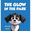 The Glow In The Park: A Story About A Playful Pup Named Charlie Who Discovers A Magical Stone that Grants Him the Ability to Speak With Huma - Hardcover