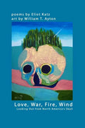 Love, War, Fire, Wind: Looking Out from North America's Skull - Paperback