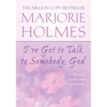 I've Got to Talk to Somebody, God: A Woman's Conversations with God - Paperback