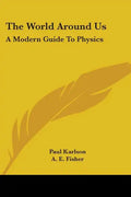 The World Around Us: A Modern Guide to Physics - Paperback