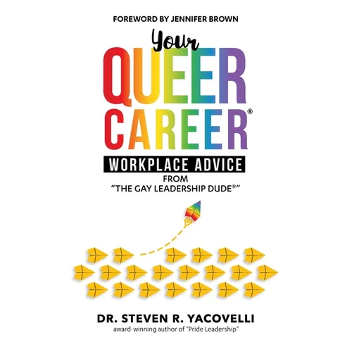 Your Queer Career(R): Workplace Advice from "The Gay Leadership Dude(R)" - Paperback