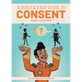 A Quick & Easy Guide to Consent - Paperback