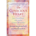The Conscious Heart: Seven Soul-Choices That Create Your Relationship Destiny - Paperback