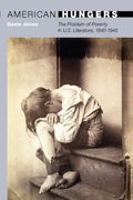 American Hungers: The Problem of Poverty in U.S. Literature, 1840-1945 - Paperback