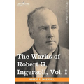 The Works of Robert G. Ingersoll, Vol. I (in 12 Volumes) - Hardcover