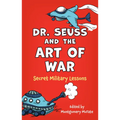 Dr. Seuss and the Art of War: Secret Military Lessons - Paperback