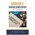 Addison's Disease Demystified Doctors Secret Guide - Paperback