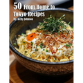 50 From Home to Tokyo Recipes - Paperback