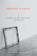 Property Is Theft!: A Pierre-Joseph Proudhon Reader - Paperback