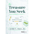 The Treasure You Seek: A Guide to Developing and Leveraging Your Leadership Capital - Hardcover