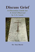 Discuss Grief: A Discussion Guide for a Grief Observed by C.S. Lewis - Paperback
