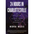 24 Hours in Charlottesville: An Oral History of the Stand Against White Supremacy - Hardcover