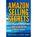 Amazon Selling Secrets: How to Make an Extra $1K - $10K a Month Selling Your Own Products on Amazon - Paperback